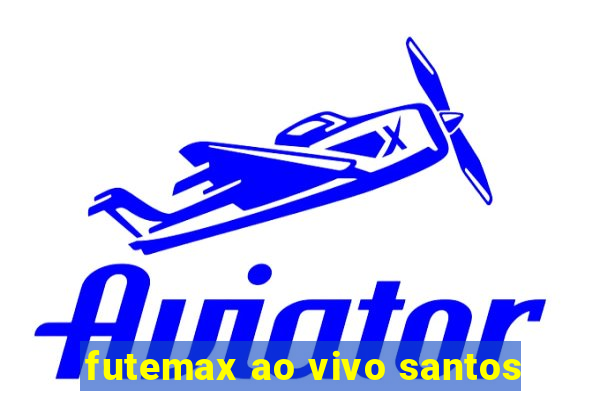 futemax ao vivo santos